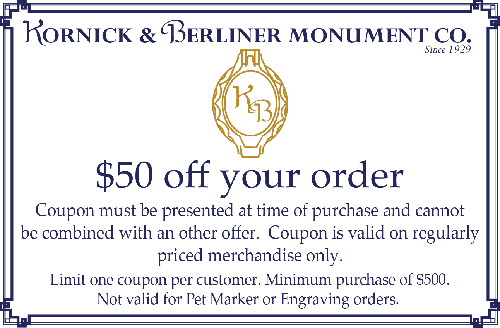 Print the $50.00 coupon to receive a discount on your purchase of a cemetery marker, cemetery marker, headstone or monument.